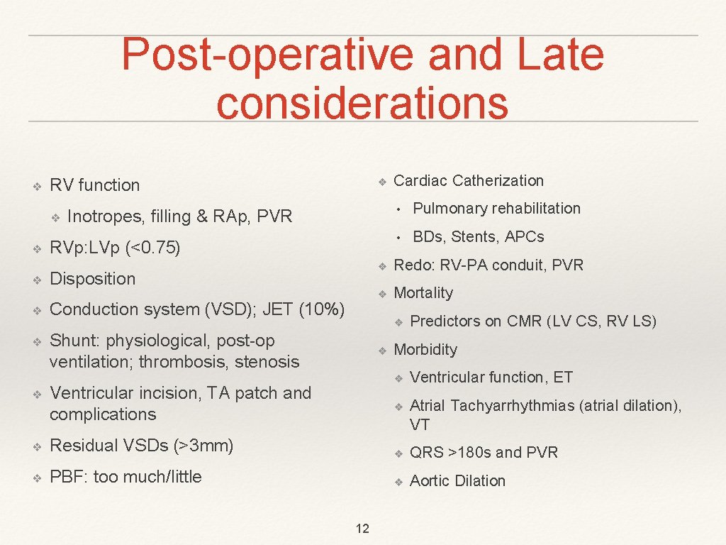 Post-operative and Late considerations ❖ RV function ❖ ❖ ❖ ❖ Inotropes, filling &