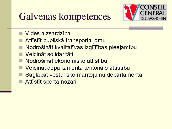 Galvenās kompetences n n n n Vides aizsardzība Attīstīt publiskā transporta jomu Nodrošināt kvalitatīvas