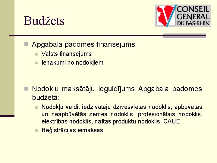 Budžets n Apgabala padomes finansējums: n n Valsts finansējums Ienākumi no nodokļiem n Nodokļu