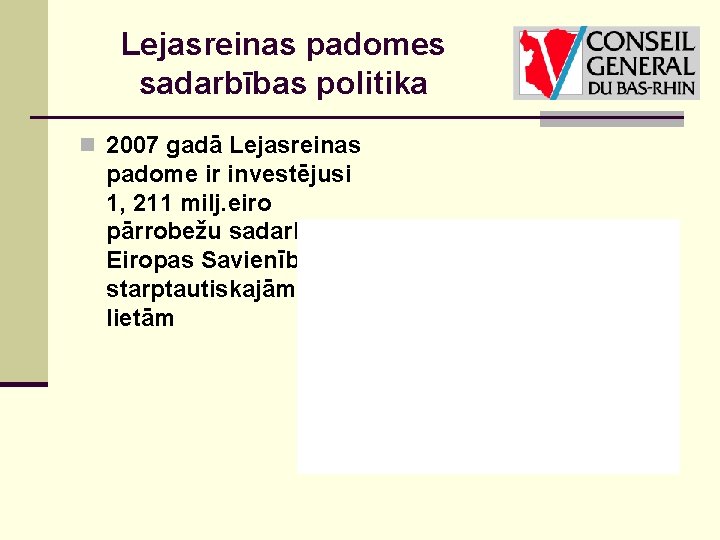 Lejasreinas padomes sadarbības politika n 2007 gadā Lejasreinas padome ir investējusi 1, 211 milj.