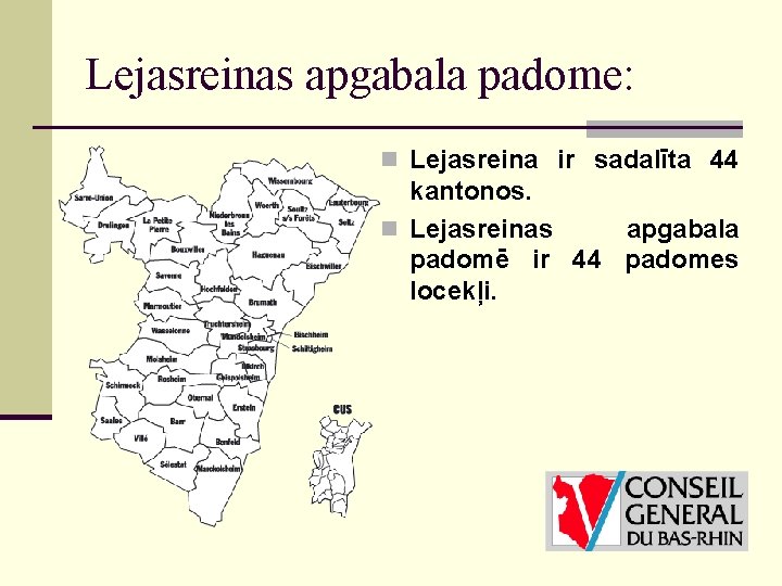 Lejasreinas apgabala padome: n Lejasreina ir sadalīta 44 kantonos. n Lejasreinas apgabala padomē ir