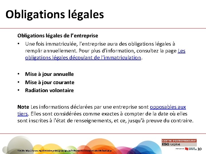 Obligations légales de l’entreprise • Une fois immatriculée, l’entreprise aura des obligations légales à