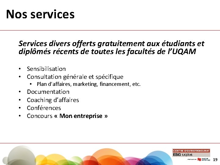 Nos services Services divers offerts gratuitement aux étudiants et diplômés récents de toutes les