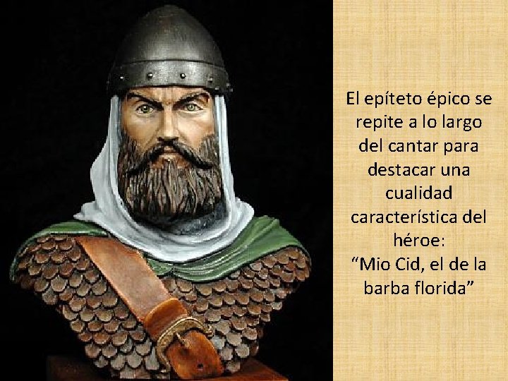 El epíteto épico se repite a lo largo del cantar para destacar una cualidad