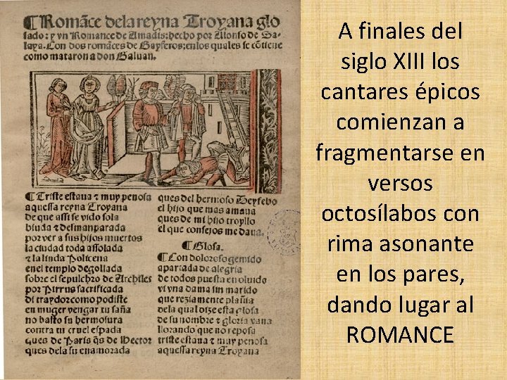 A finales del siglo XIII los cantares épicos comienzan a fragmentarse en versos octosílabos