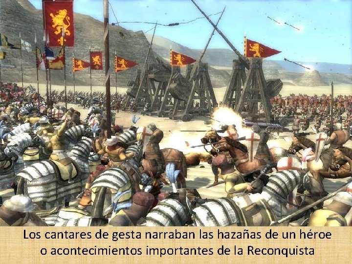 Los cantares de gesta narraban las hazañas de un héroe o acontecimientos importantes de