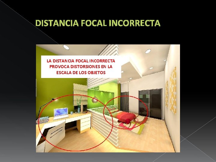 DISTANCIA FOCAL INCORRECTA LA DISTANCIA FOCAL INCORRECTA PROVOCA DISTORSIONES EN LA ESCALA DE LOS