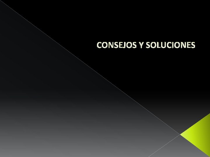 CONSEJOS Y SOLUCIONES 