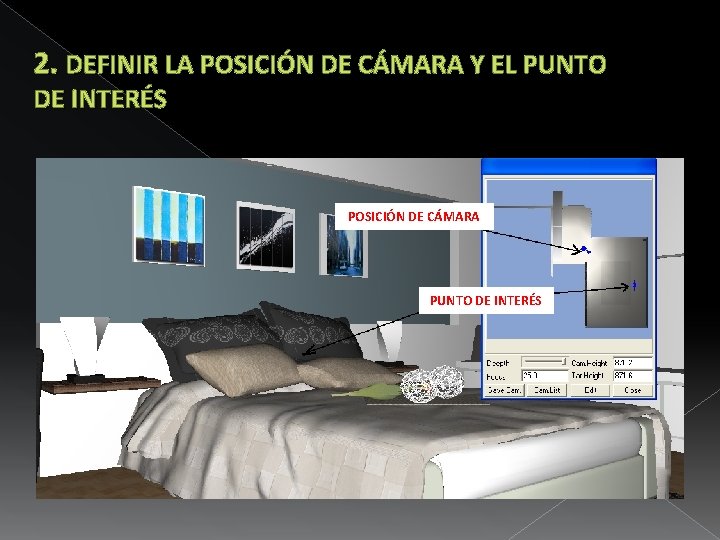 2. DEFINIR LA POSICIÓN DE CÁMARA Y EL PUNTO DE INTERÉS POSICIÓN DE CÁMARA