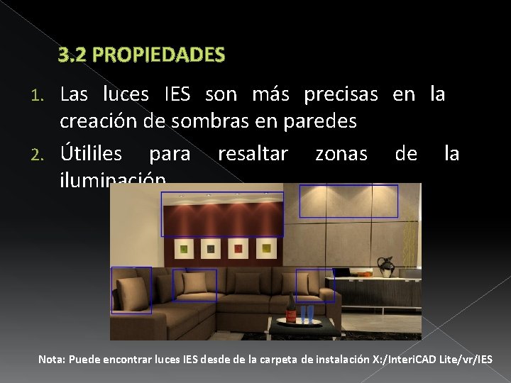 3. 2 PROPIEDADES Las luces IES son más precisas en la creación de sombras