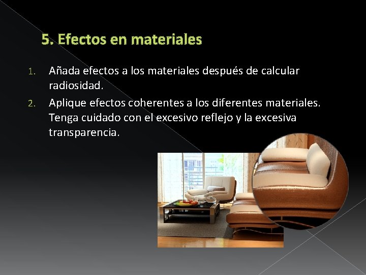 5. Efectos en materiales 1. 2. Añada efectos a los materiales después de calcular