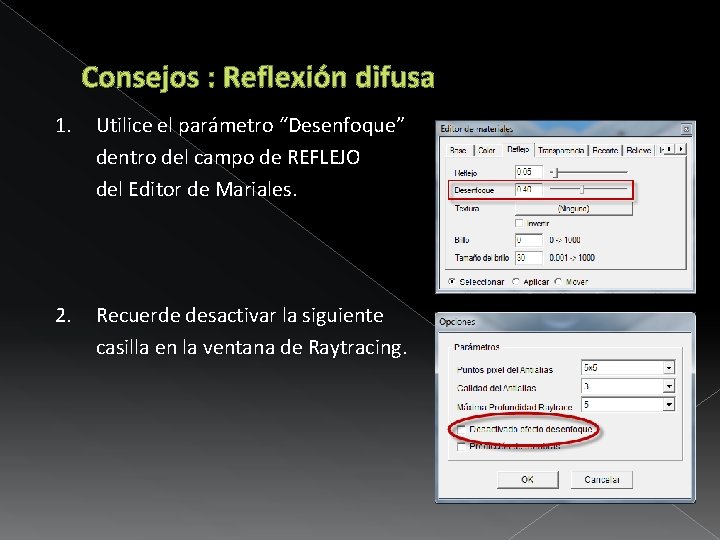 Consejos : Reflexión difusa 1. Utilice el parámetro “Desenfoque” dentro del campo de REFLEJO