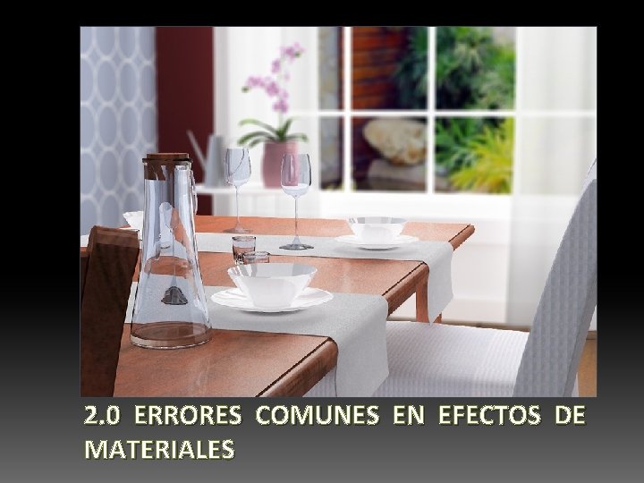 2. 0 ERRORES COMUNES EN EFECTOS DE MATERIALES 