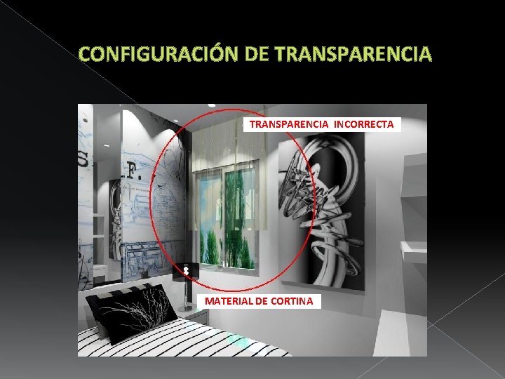 CONFIGURACIÓN DE TRANSPARENCIA INCORRECTA MATERIAL DE CORTINA 
