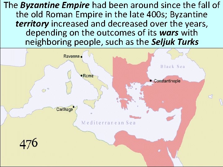 The Byzantine Empire had been around since the fall of the old Roman Empire