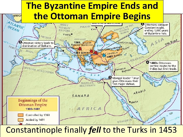 The Byzantine Empire Ends and the Ottoman Empire Begins Constantinople finally fell to the