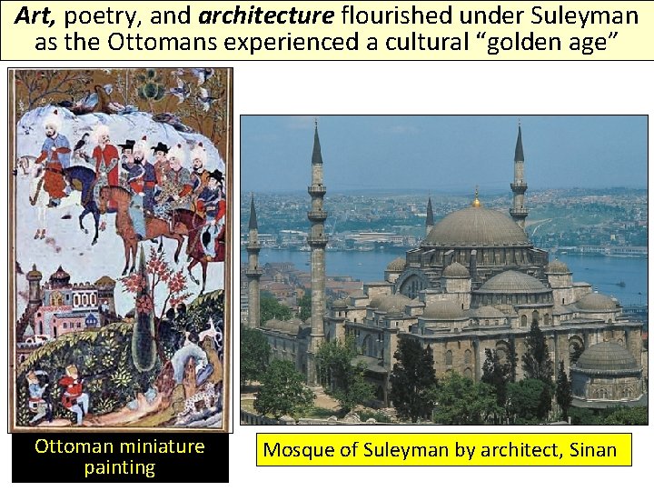 Art, poetry, and architecture flourished under Suleyman as the Ottomans experienced a cultural “golden
