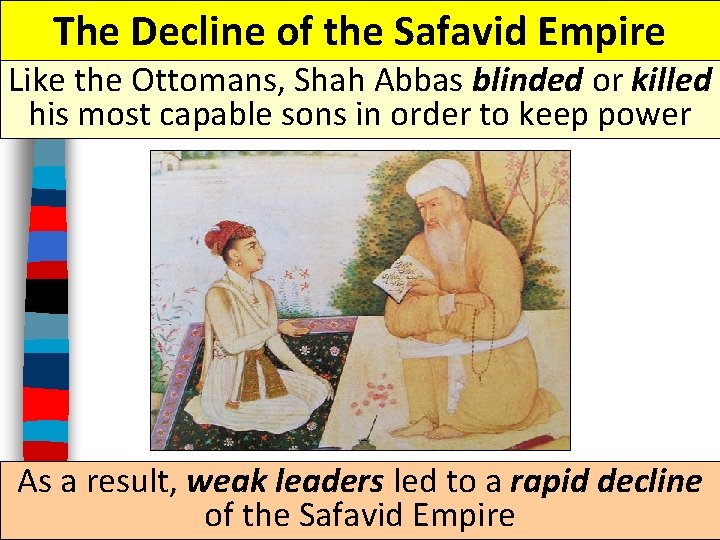 The Decline of the Safavid Empire Like the Ottomans, Shah Abbas blinded or killed