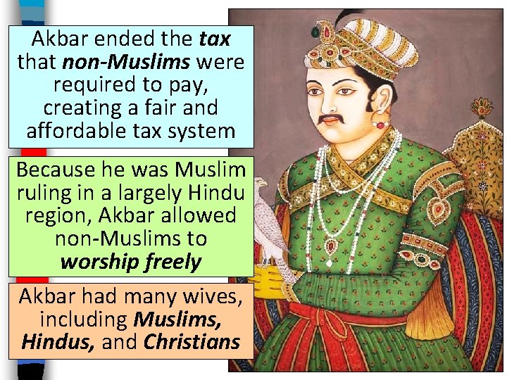 Akbar ended the tax that non-Muslims were required to pay, creating a fair and