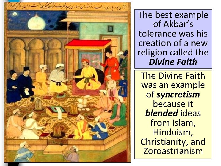 The best example of Akbar’s tolerance was his creation of a new religion called