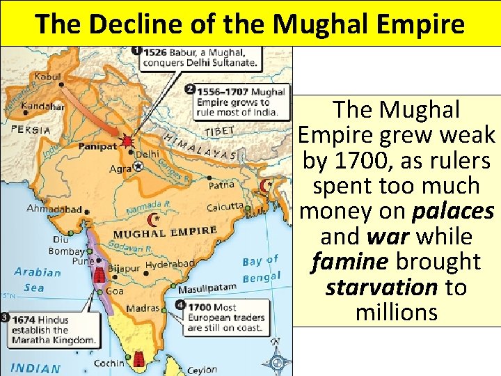 The Decline of the Mughal Empire The Mughal Empire grew weak by 1700, as