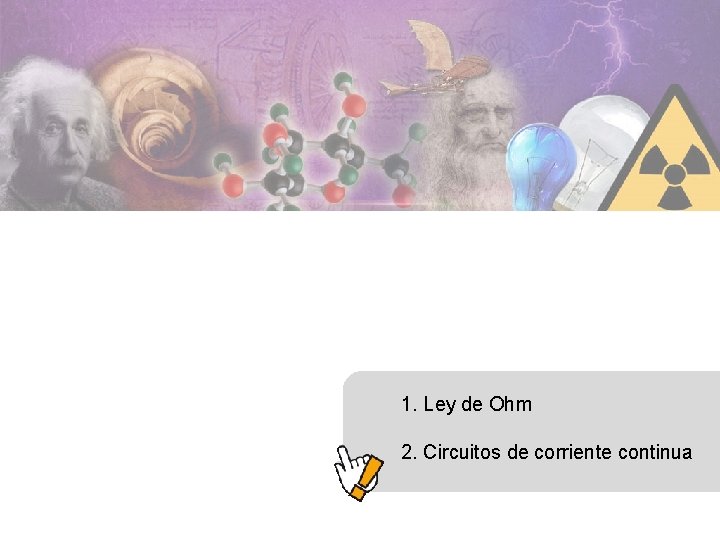 1. Ley de Ohm 2. Circuitos de corriente continua 