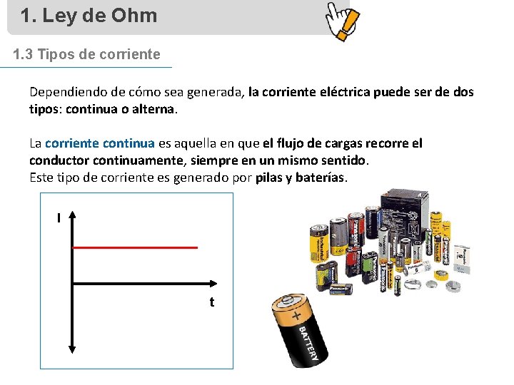 1. Ley de Ohm 1. 3 Tipos de corriente Dependiendo de cómo sea generada,