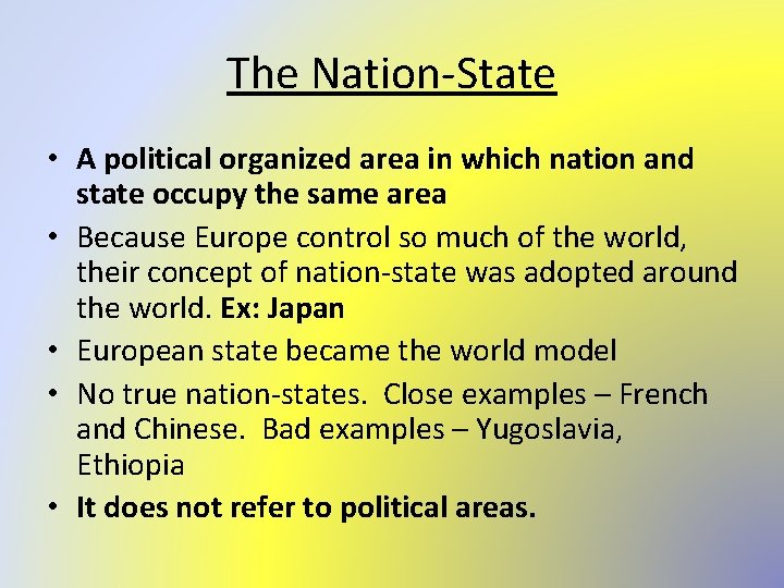 The Nation-State • A political organized area in which nation and state occupy the