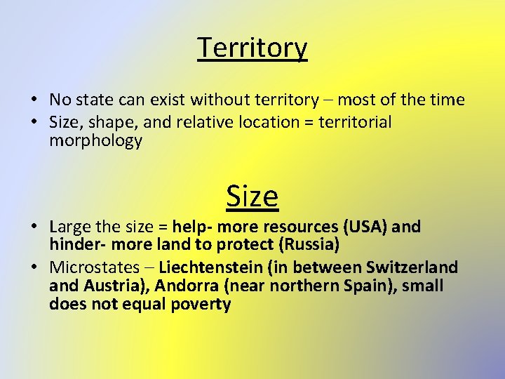 Territory • No state can exist without territory – most of the time •