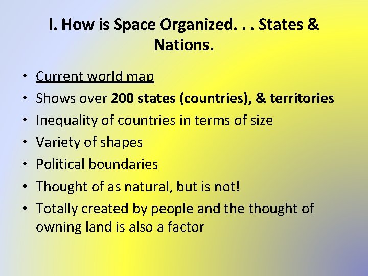 I. How is Space Organized. . . States & Nations. • • Current world