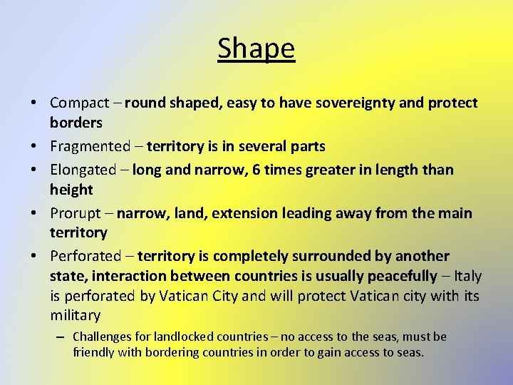 Shape • Compact – round shaped, easy to have sovereignty and protect borders •