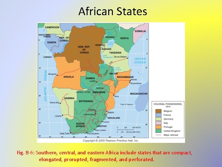 African States Fig. 8 -6: Southern, central, and eastern Africa include states that are