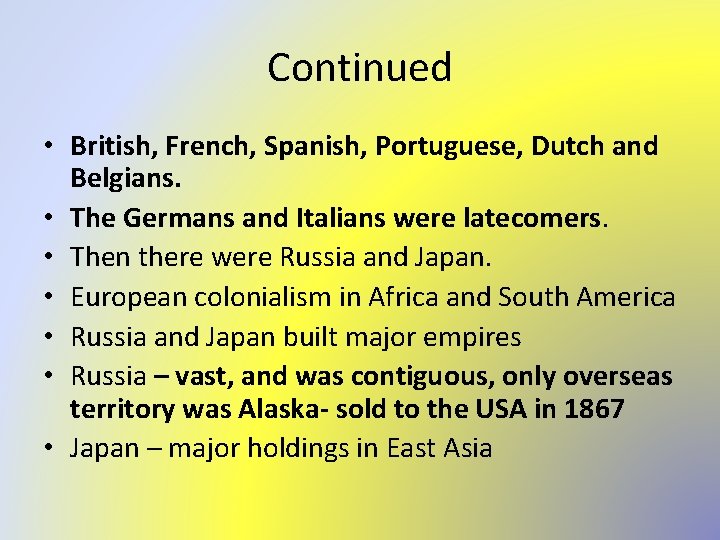 Continued • British, French, Spanish, Portuguese, Dutch and Belgians. • The Germans and Italians