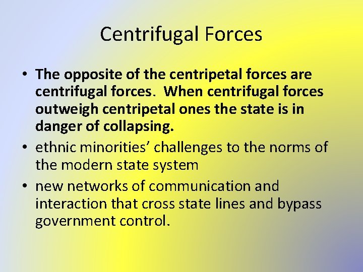 Centrifugal Forces • The opposite of the centripetal forces are centrifugal forces. When centrifugal