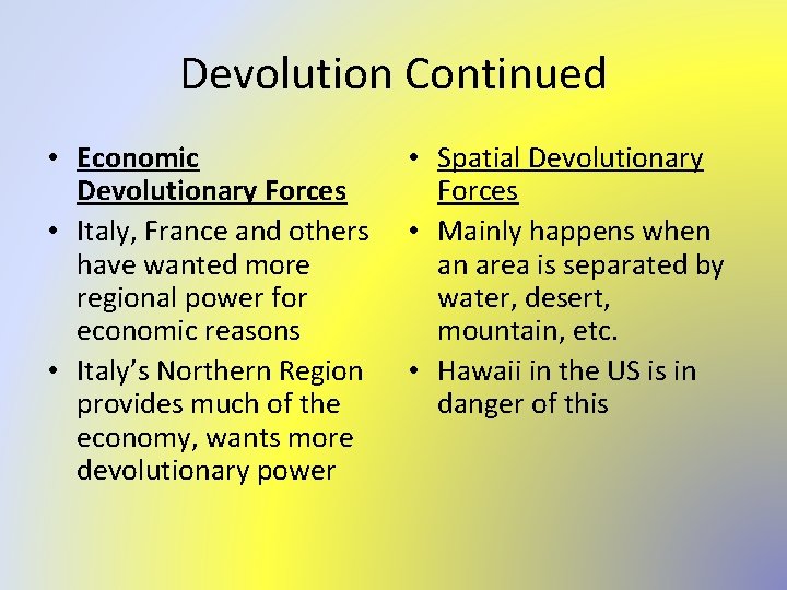 Devolution Continued • Economic Devolutionary Forces • Italy, France and others have wanted more