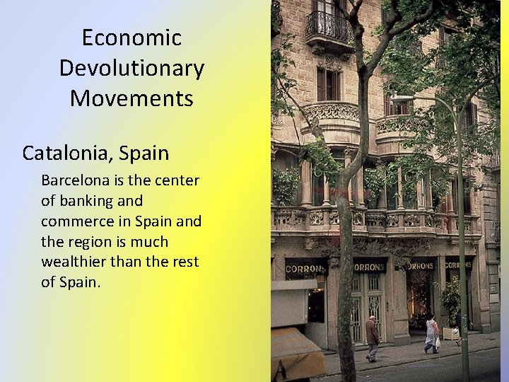 Economic Devolutionary Movements Catalonia, Spain Barcelona is the center of banking and commerce in