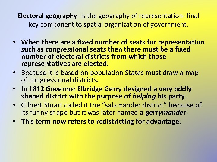 Electoral geography- is the geography of representation- final key component to spatial organization of