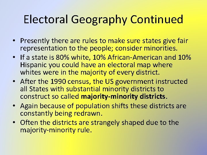 Electoral Geography Continued • Presently there are rules to make sure states give fair