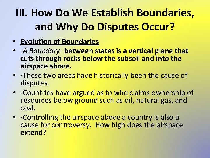 III. How Do We Establish Boundaries, and Why Do Disputes Occur? • Evolution of