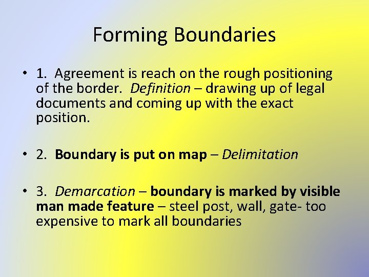 Forming Boundaries • 1. Agreement is reach on the rough positioning of the border.