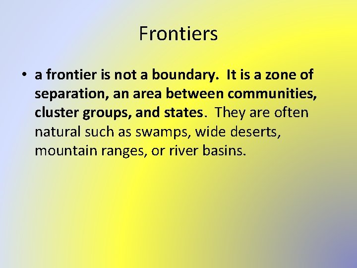 Frontiers • a frontier is not a boundary. It is a zone of separation,