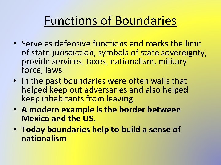 Functions of Boundaries • Serve as defensive functions and marks the limit of state