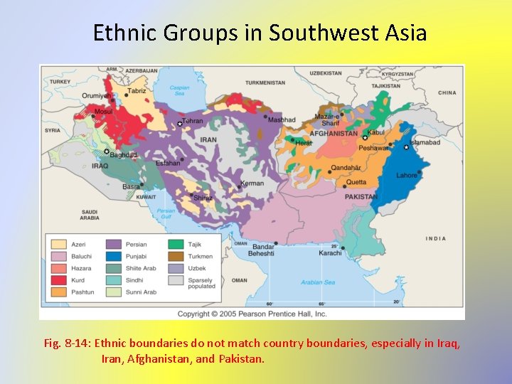 Ethnic Groups in Southwest Asia Fig. 8 -14: Ethnic boundaries do not match country