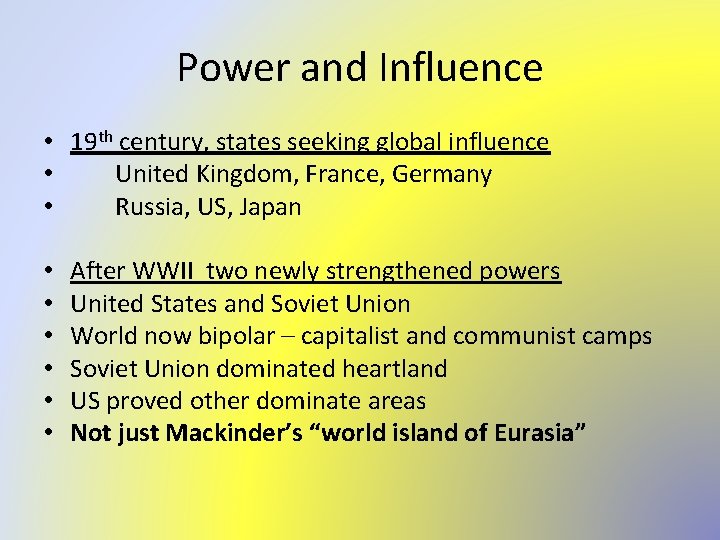 Power and Influence • 19 th century, states seeking global influence • United Kingdom,