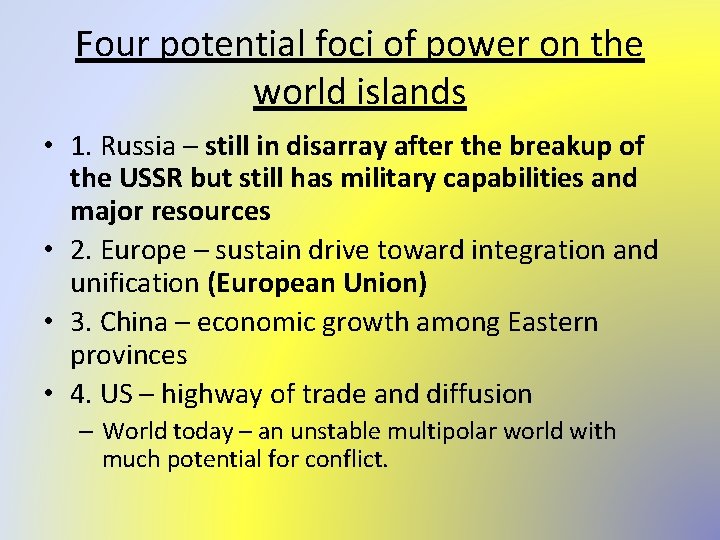 Four potential foci of power on the world islands • 1. Russia – still