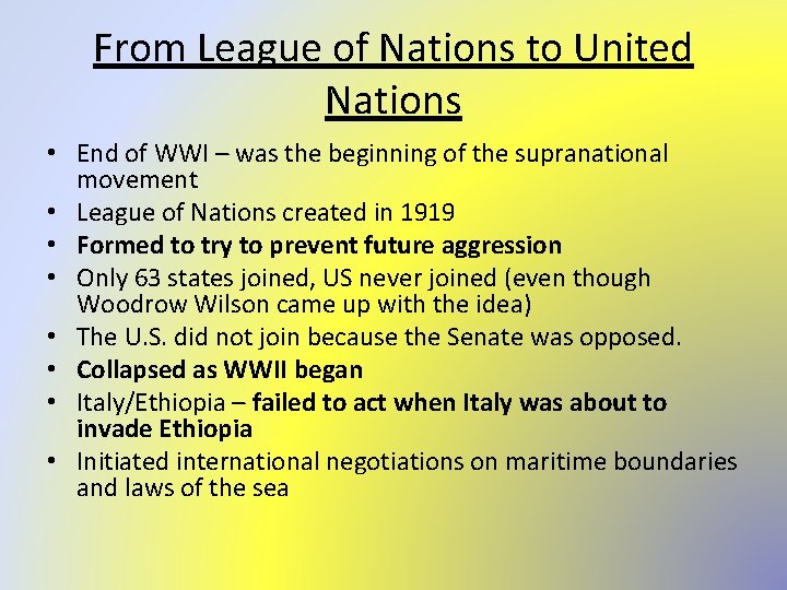 From League of Nations to United Nations • End of WWI – was the