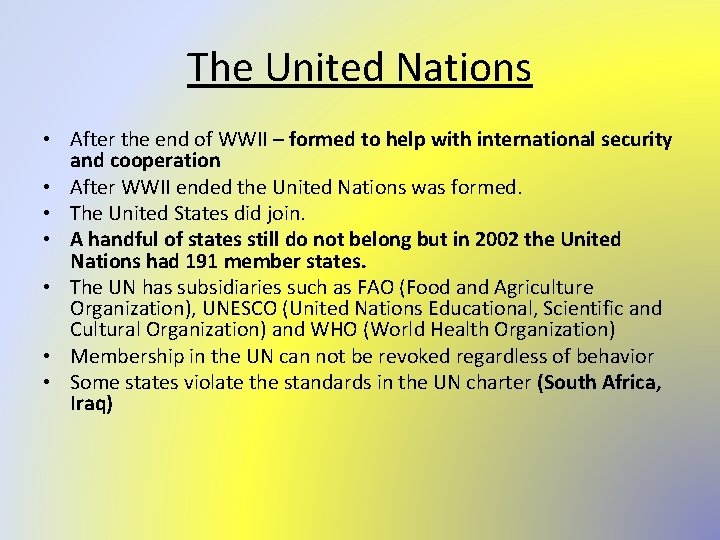 The United Nations • After the end of WWII – formed to help with