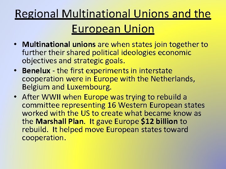 Regional Multinational Unions and the European Union • Multinational unions are when states join