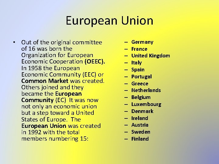 European Union • Out of the original committee of 16 was born the Organization