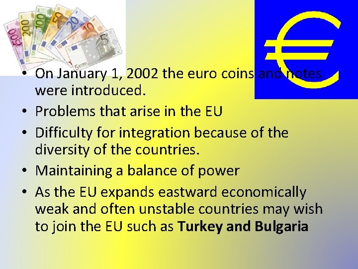  • On January 1, 2002 the euro coins and notes were introduced. •